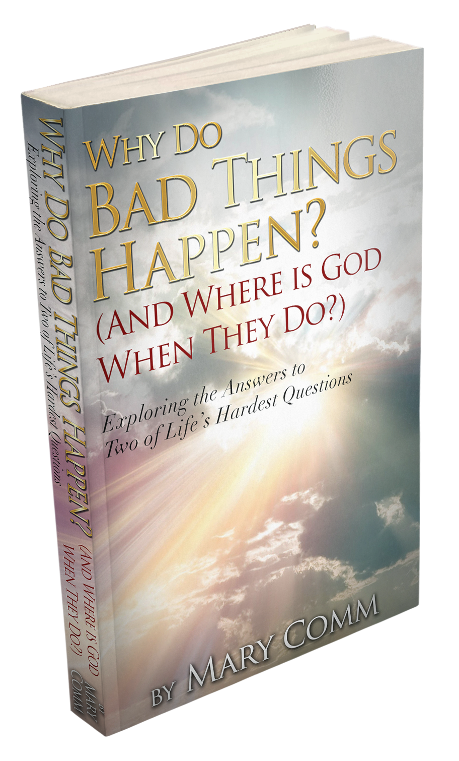 Why Do Bad Things Happen? (And Where Is God When They Do?)